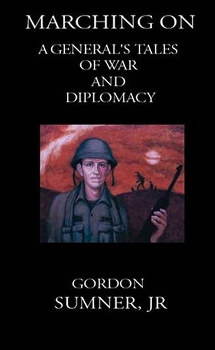 Marching On: A General's Tales of War and Diplomacy