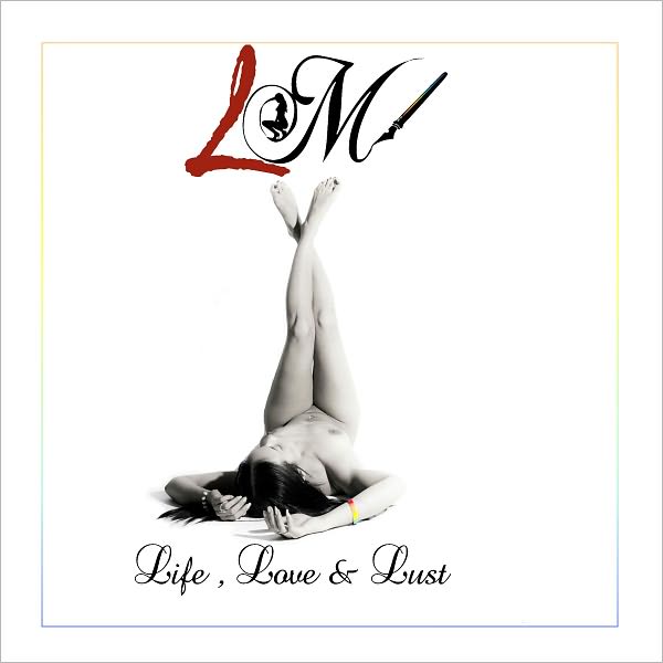 Life, Love & Lust