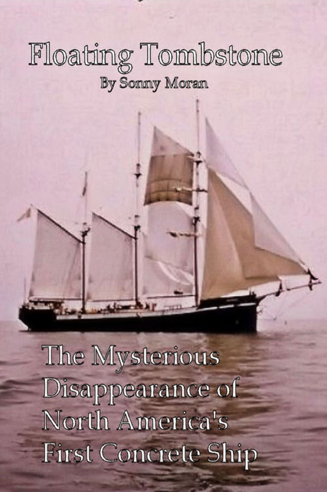 Floating Tombstone The Mysterious Disappearance of North America's First Concrete Ship