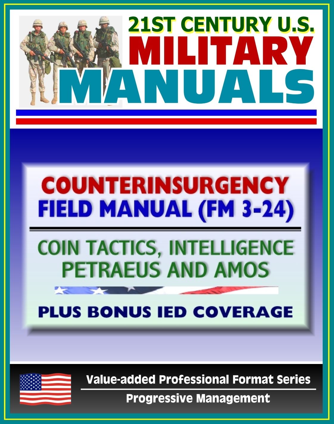 21st Century U.S. Military Manuals: Counterinsurgency (COIN) Field Manual (FM 3-24) Tactics, Intelligence, Airpower by Petraeus - Plus Bonus IED Coverage (Value-added Professional Format Series)
