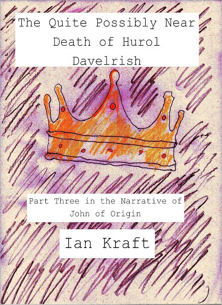 The Quite Possibly Near Death of Hurol Davelrish: Part Three in the Narrative of John of Origin