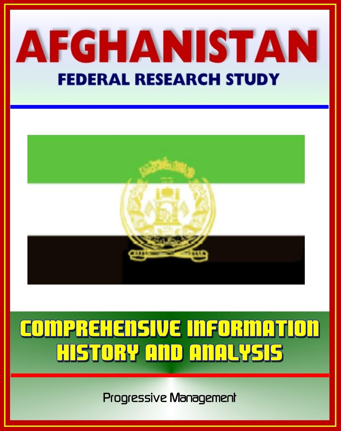 Afghanistan: Federal Research Study and Country Profile with Comprehensive Information, History, and Analysis - Taliban, War, Terrorism, History, Politics, Economy