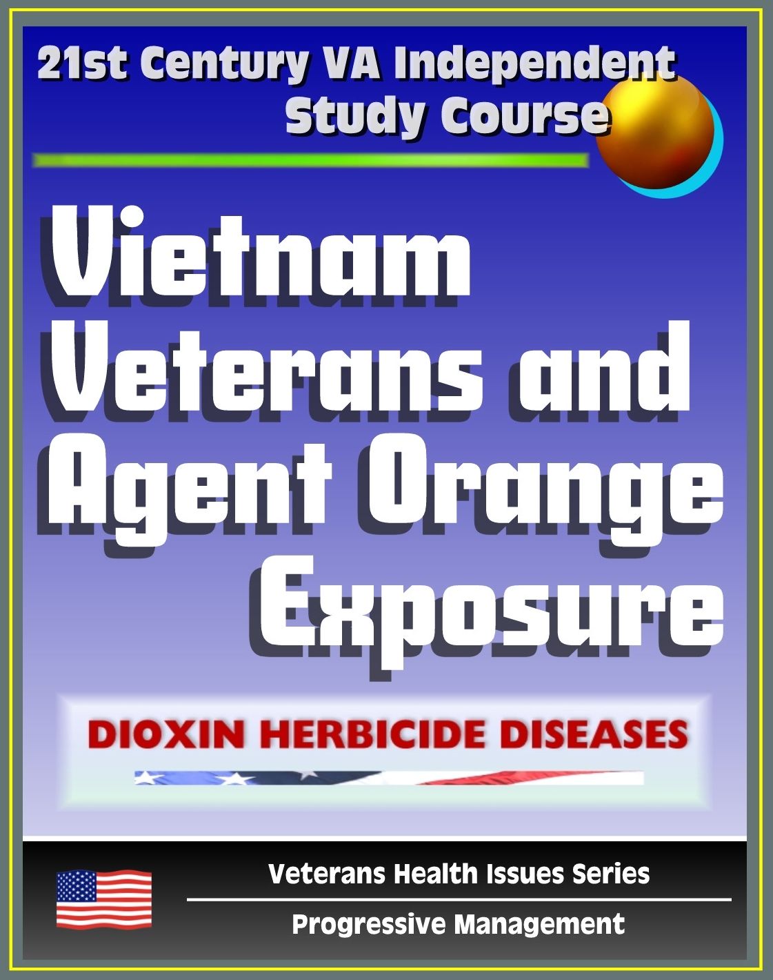 21st Century VA Independent Study Course: Vietnam Veterans and Agent Orange Exposure - Symptoms, Diagnosis, Medical Care for Wartime Dioxin Herbicide Exposure (Veterans Health Issues Series)