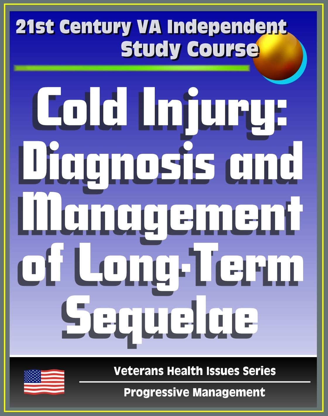 21st Century VA Independent Study Course: Cold Injury: Diagnosis and Management of Long Term Sequelae, Frostbite (Veterans Health Issues Series)
