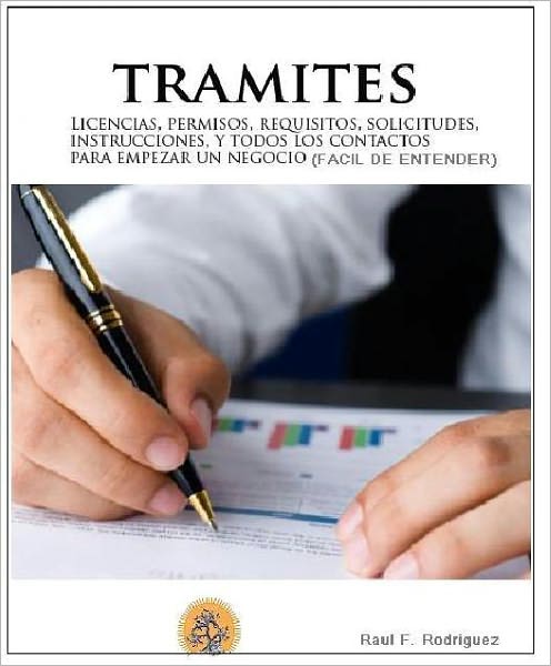Guia Completa de Licensias, Permisos, Tramites, y Otros Requisistos Necesarios Para Operar Un Negocio
