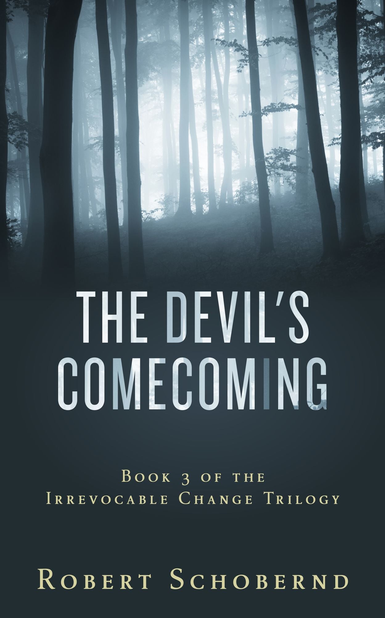 The Devil's Homecoming (Irrevocable Change Trilogy, Book 3)