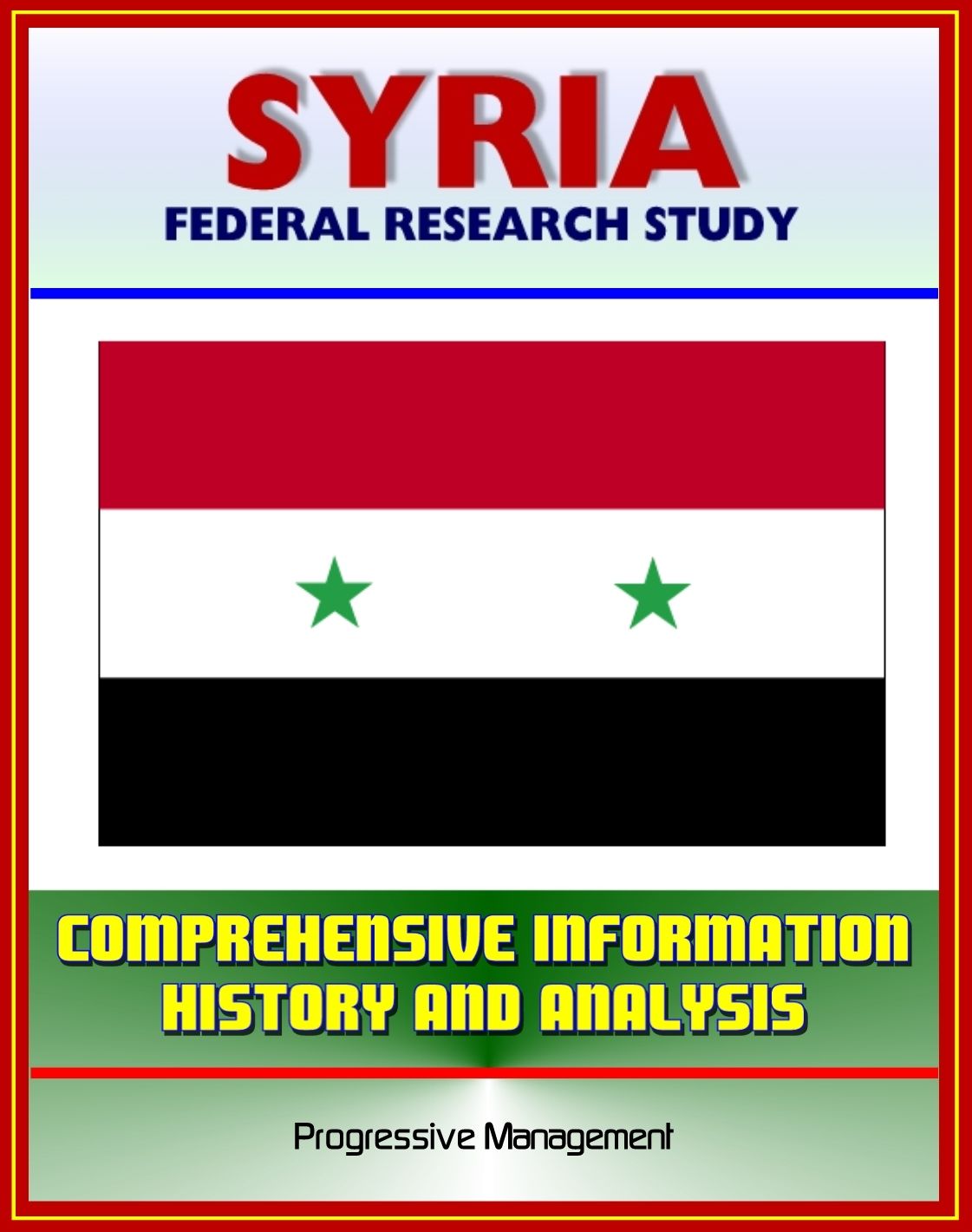 Syria: Federal Research Study and Country Profile with Comprehensive Information, History, and Analysis - Politics, Economy, Military - Assad, Baath Party, Damascus