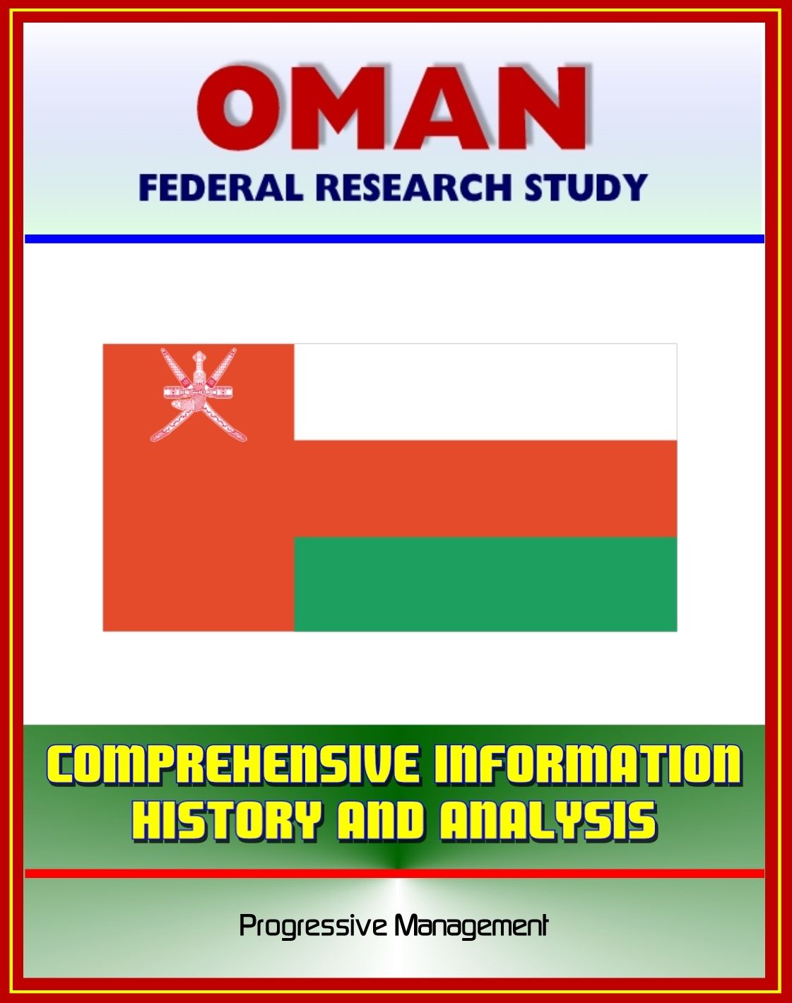 Oman: Federal Research Study with Comprehensive Information, History, and Analysis - Politics, Economy, Military