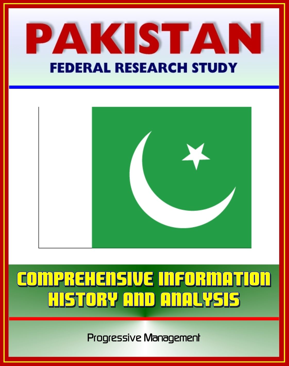Pakistan: Federal Research Study and Country Profile with Comprehensive Information, History, and Analysis - Politics, Economy, Military, Islamabad