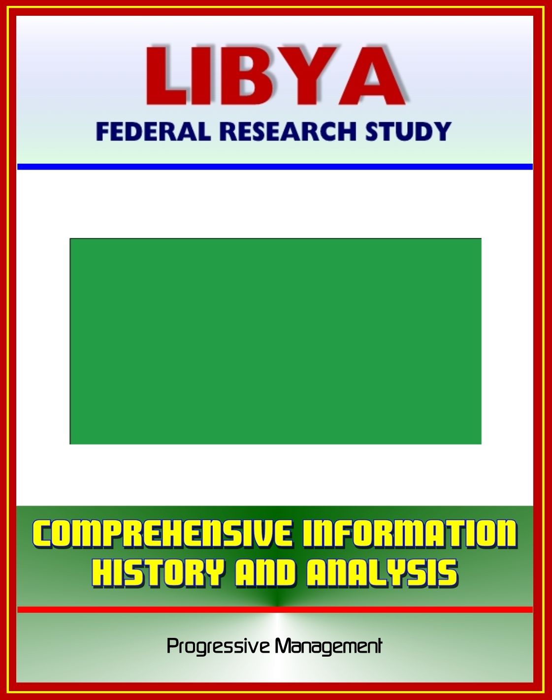 Libya: Federal Research Study and Country Profile with Comprehensive Information, History, and Analysis - Politics, Economy, Military - Muammar al Qadhafi