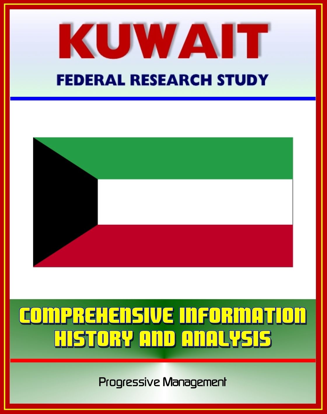 Kuwait: Federal Research Study with Comprehensive Information, History, and Analysis - Politics, Economy, Military