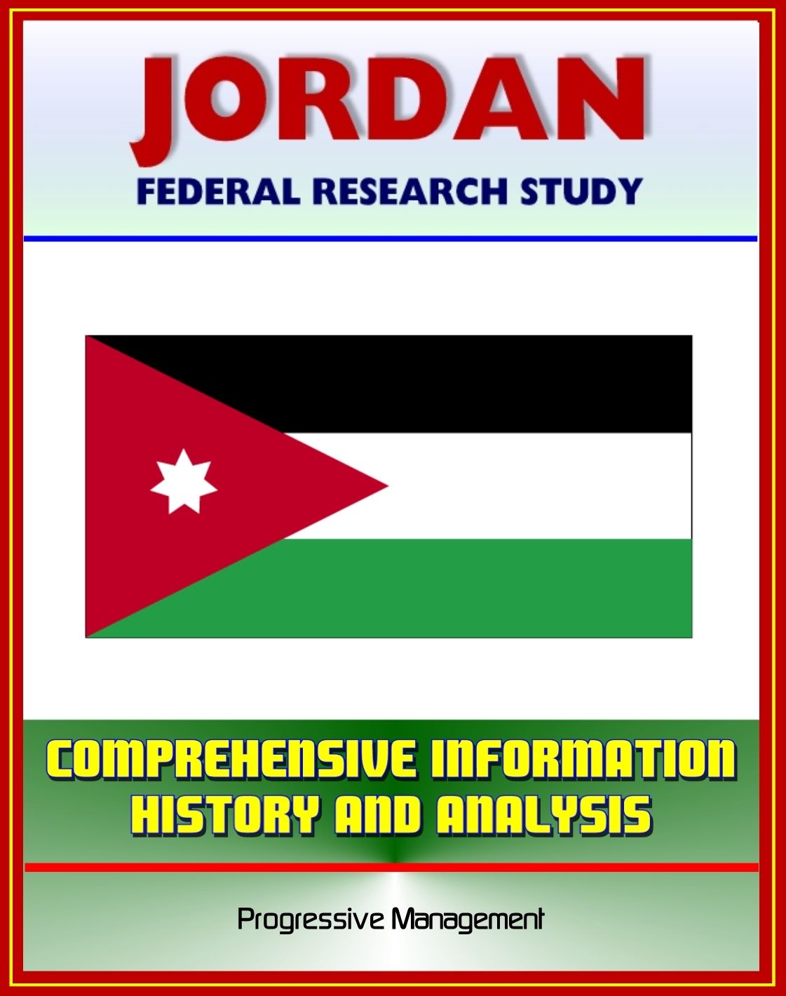 Jordan: Federal Research Study and Country Profile with Comprehensive Information, History, and Analysis - Politics, Economy, Military