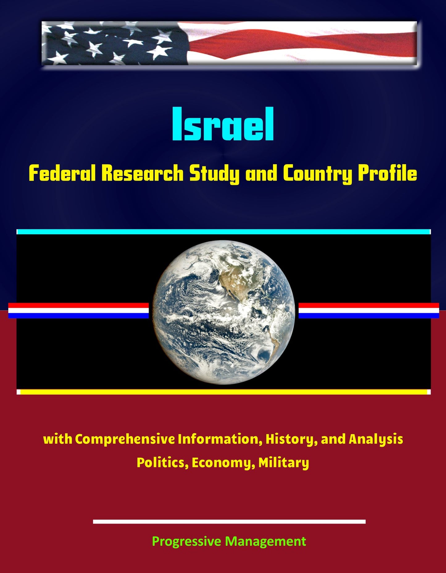Israel: Federal Research Study and Country Profile with Comprehensive Information, History, and Analysis - Politics, Economy, Military