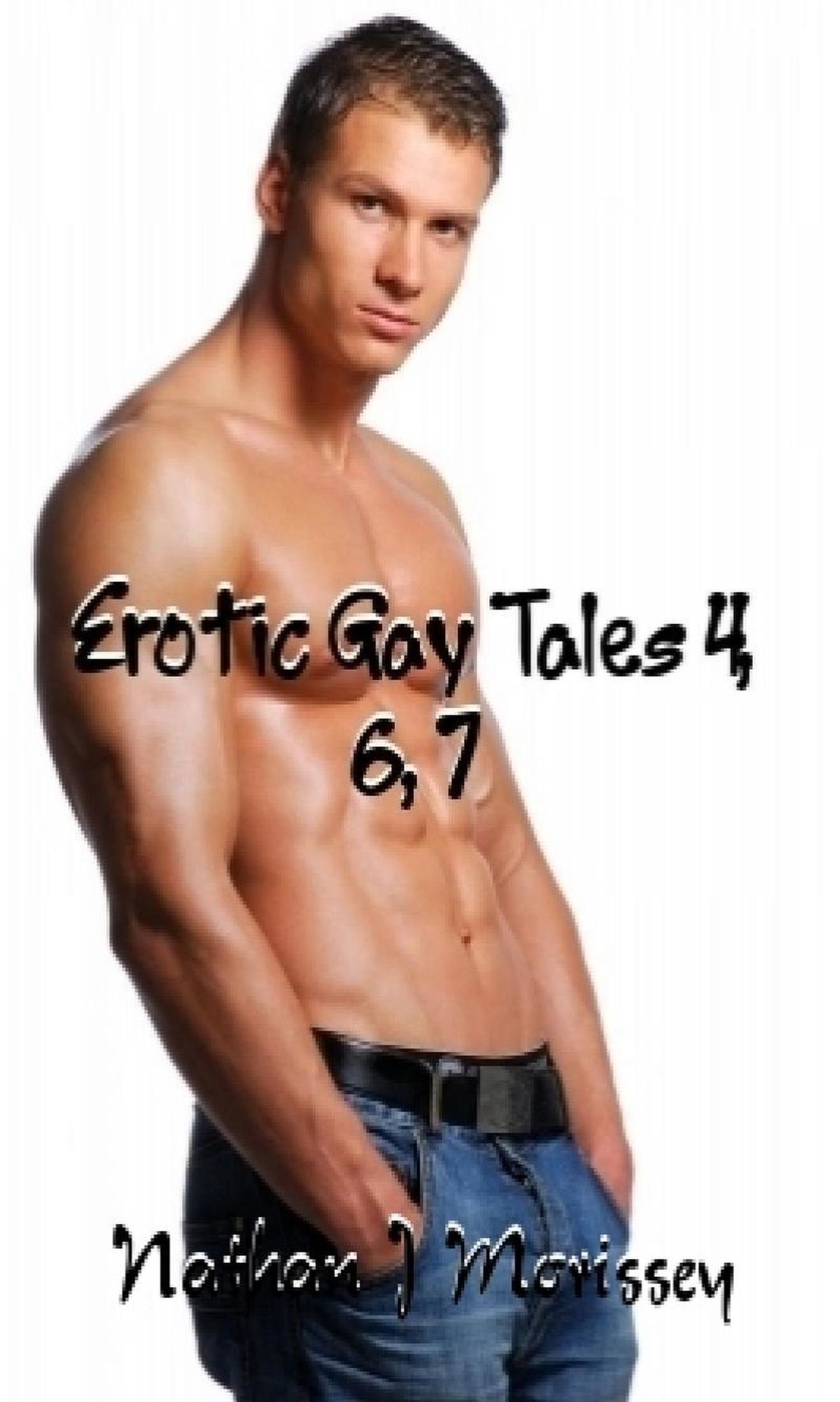 Erotic Gay Tales 4, 6, 7: Three In One