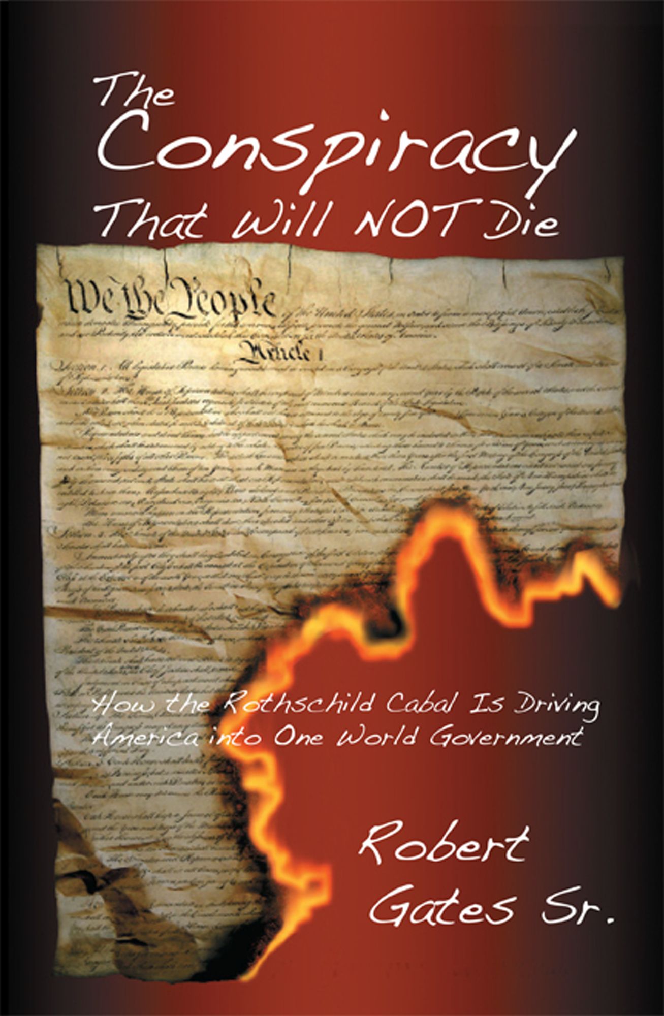 The Conspiracy That Will Not Die: How the Rothschild Cabal Is Driving America into One World Government