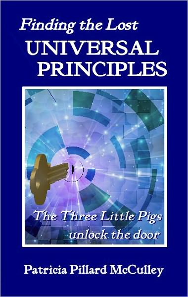 Finding the Lost Universal Principles: The Three Little Pigs unlock the door