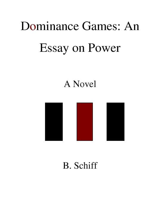 Dominance Games: An Essay on Power A Novel