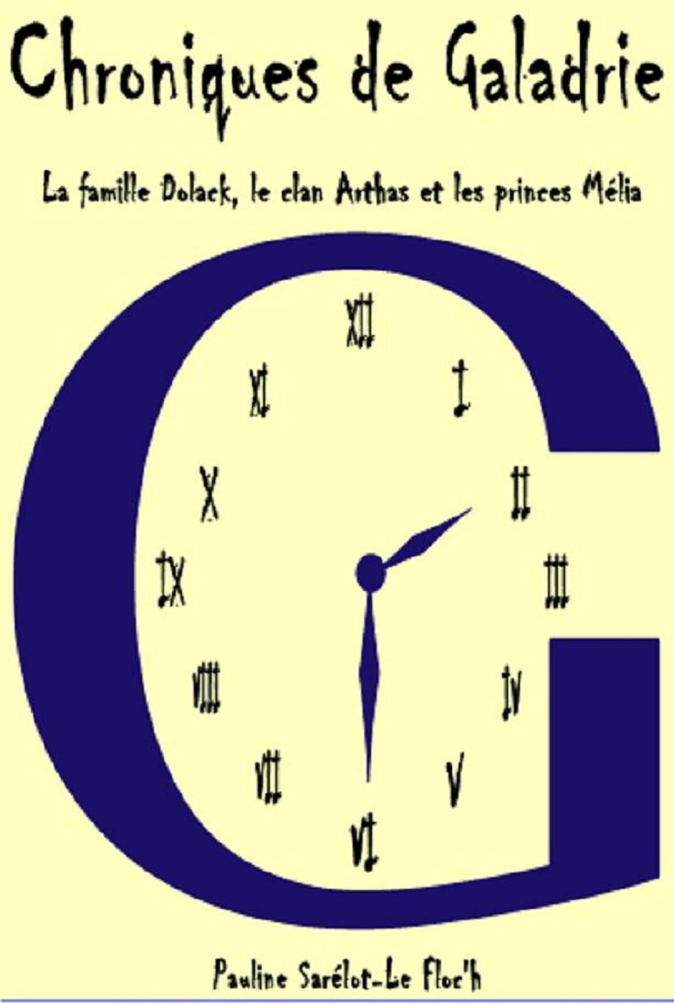 Chroniques de Galadrie, tome 1: la famille Dolack, le clan Arthas et les princes Mélia