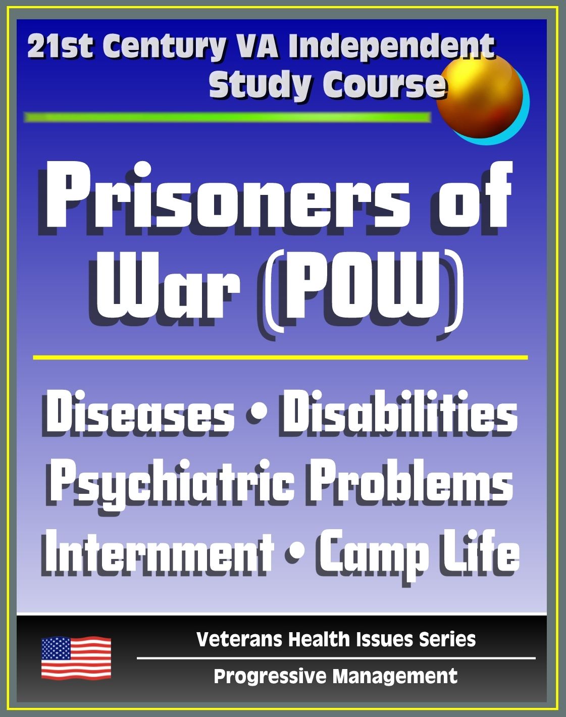 21st Century VA Independent Study Course: American Prisoners of War (POW) - Diseases, Service-Connected Disabilities, Psychiatric Problems, Internment Morbidity and Mortality, Camp Life