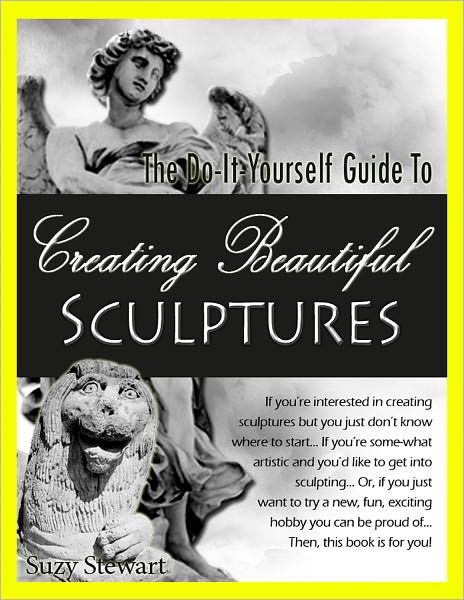 The Do-It-Yourself Guide to Creating Beautiful Sculptures