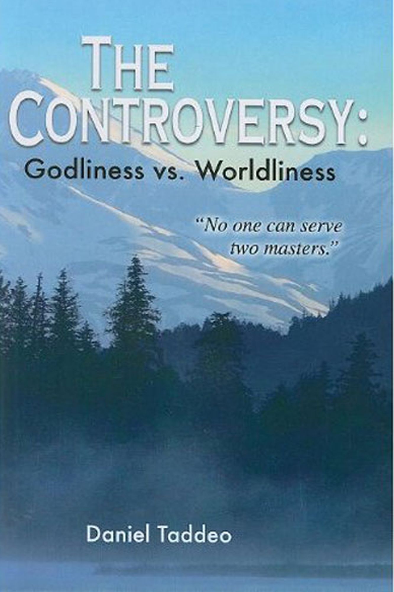 The Controversy: Godliness vs. Worldliness "No one can serve two masters."