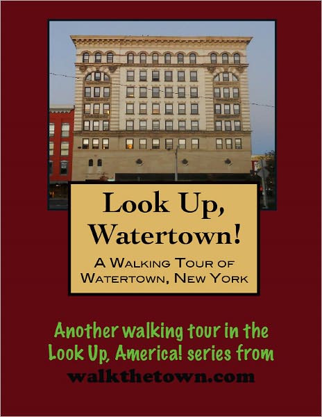 A Walking Tour of Watertown, New York