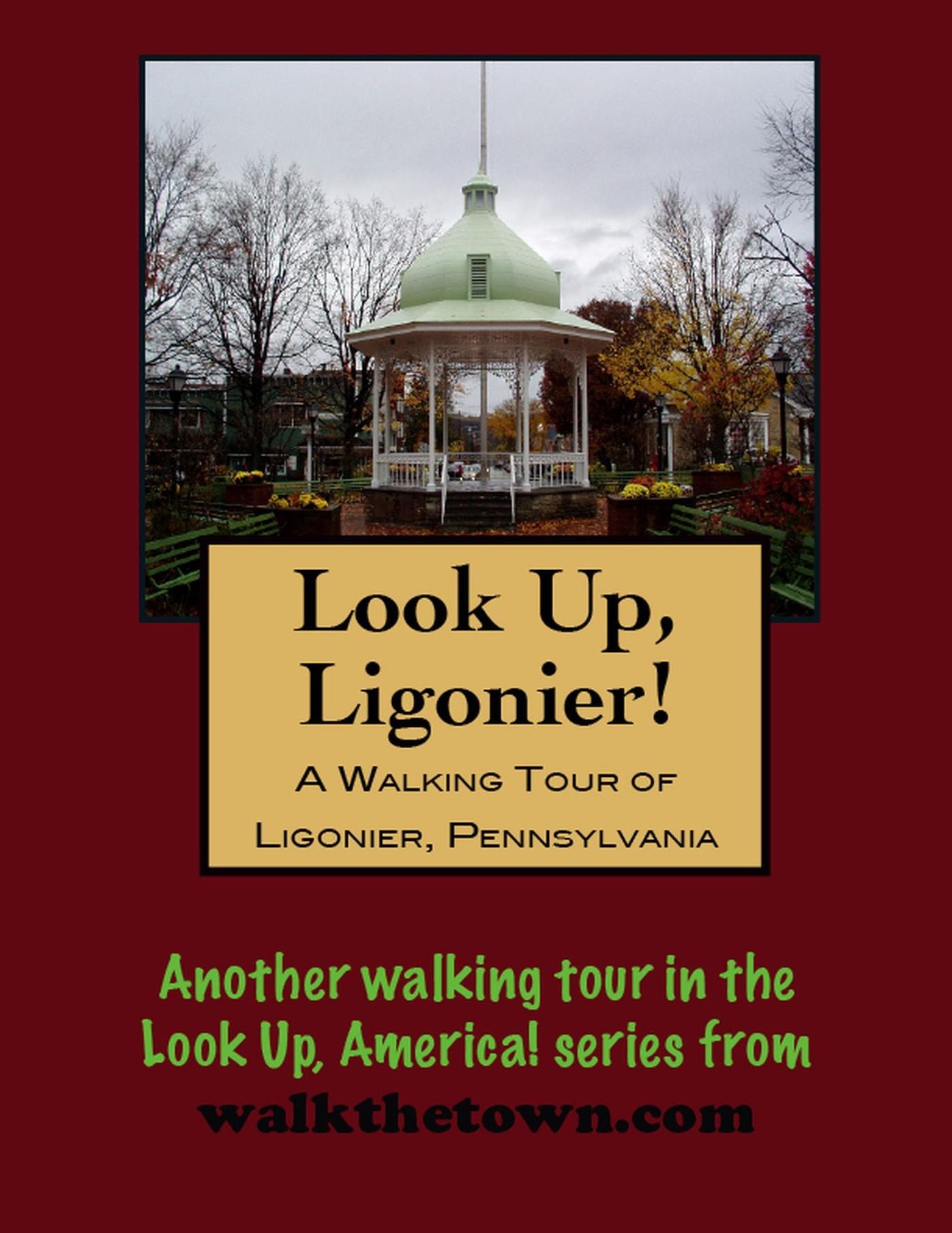 A Walking Tour of Ligonier, Pennsylvania