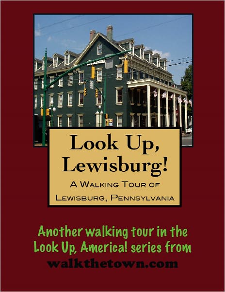 A Walking Tour of Lewisburg, Pennsylvania