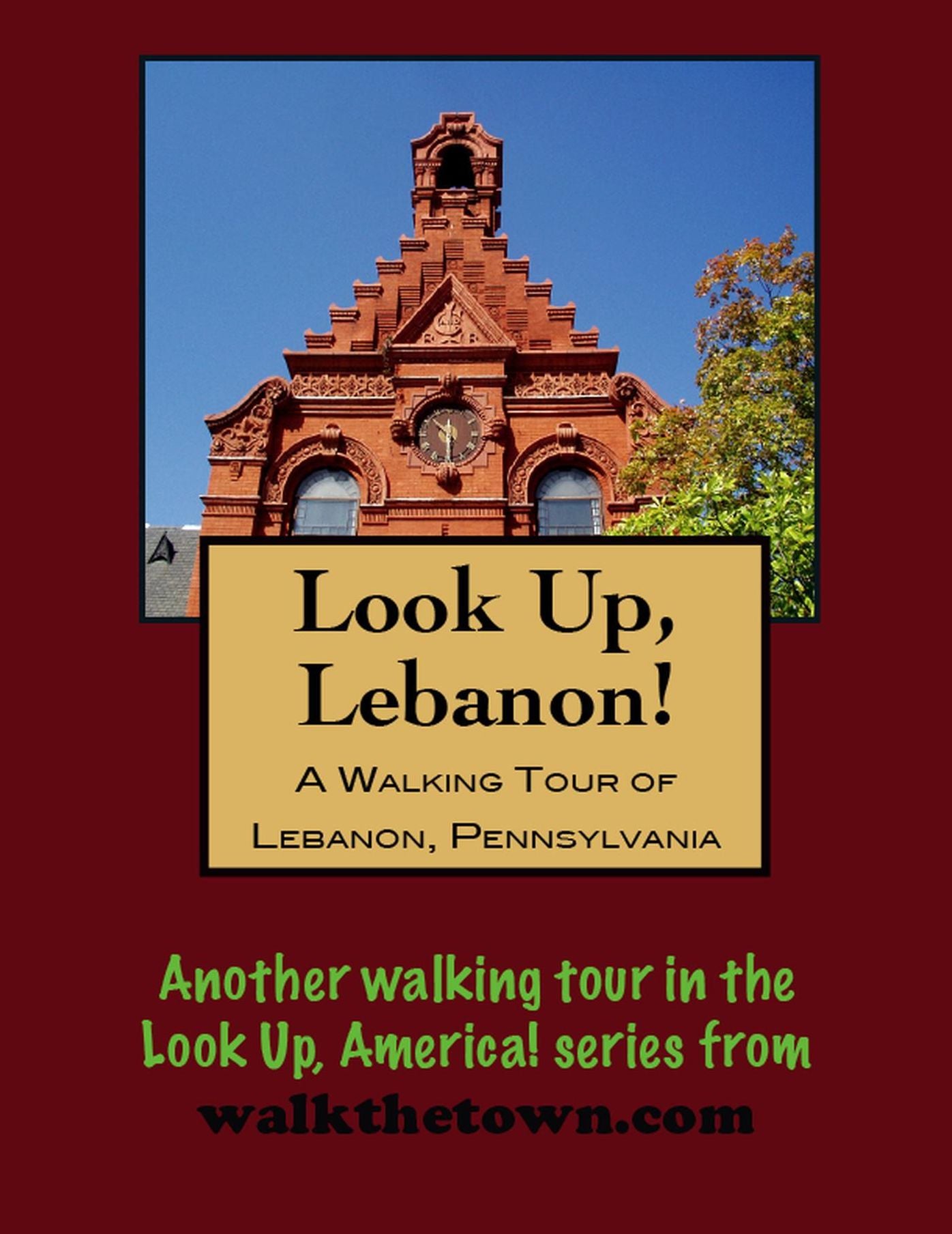 A Walking Tour of Lebanon, Pennsylvania