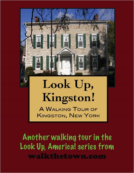 A Walking Tour of Kingston, New York