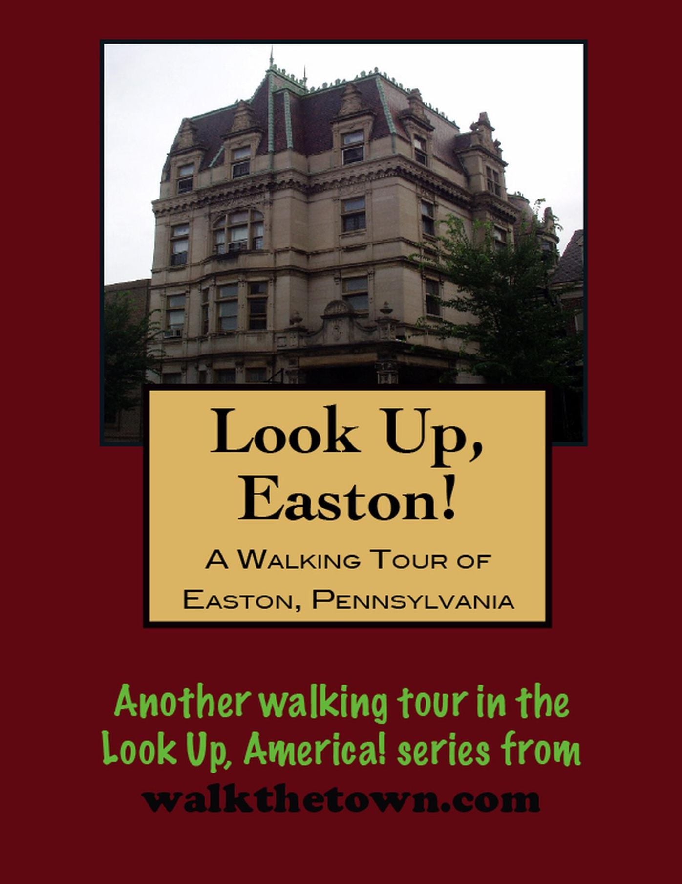A Walking Tour of Easton, Pennsylvania