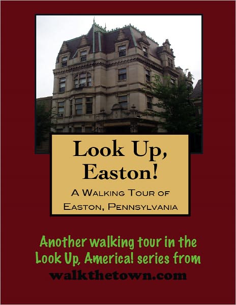 A Walking Tour of Easton, Pennsylvania