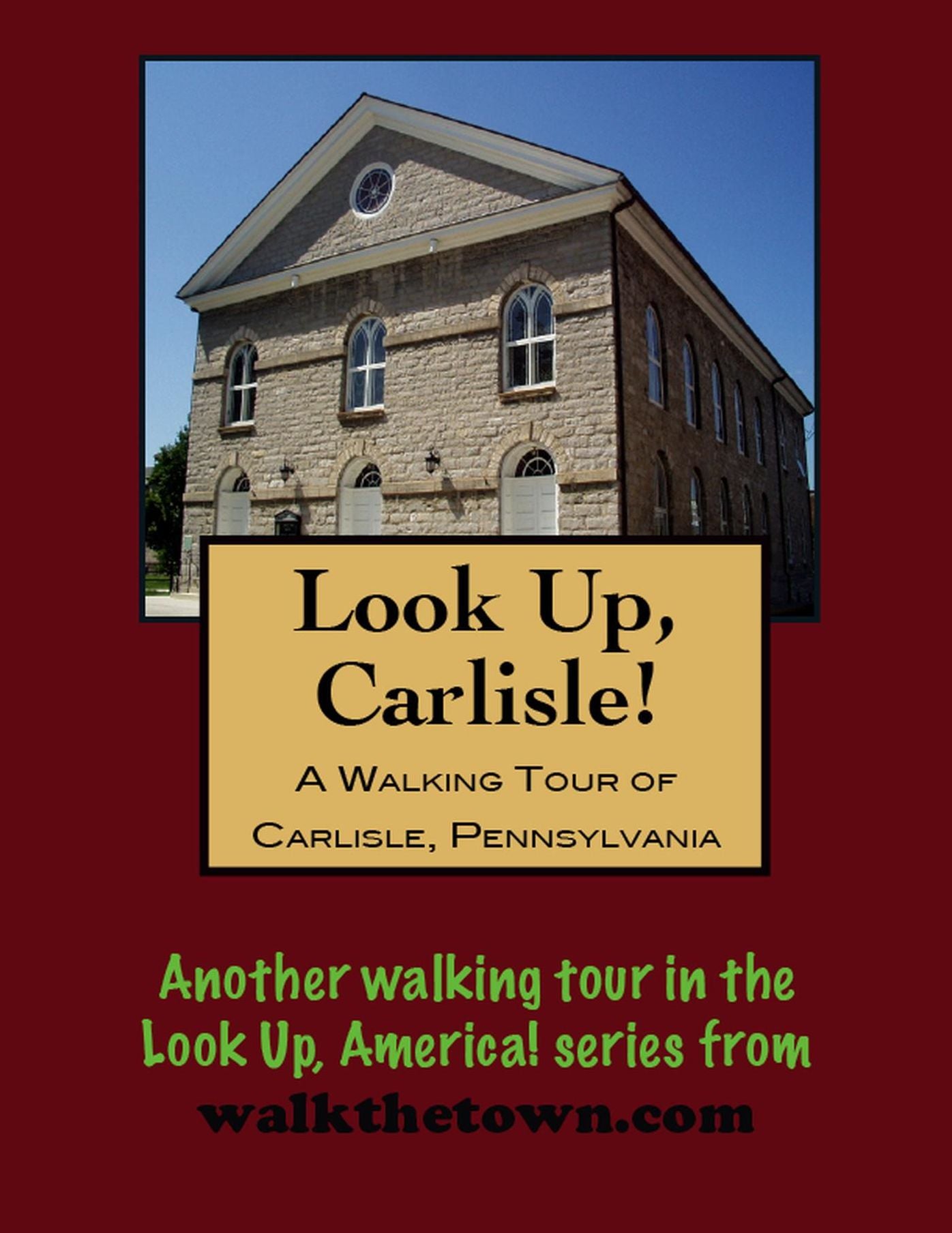 A Walking Tour of Carlisle, Pennsylvania
