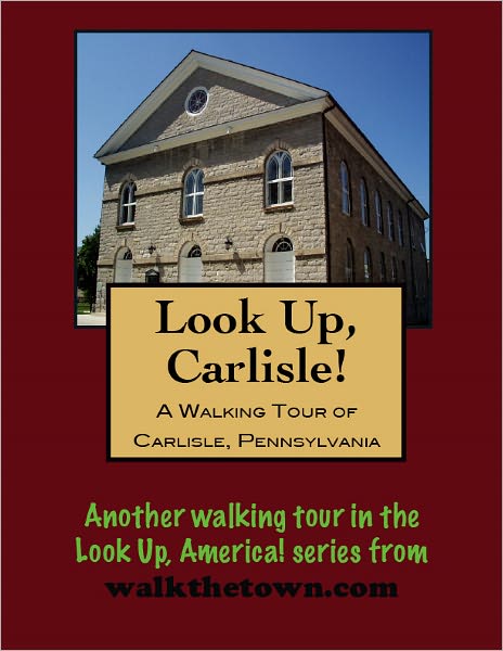 A Walking Tour of Carlisle, Pennsylvania