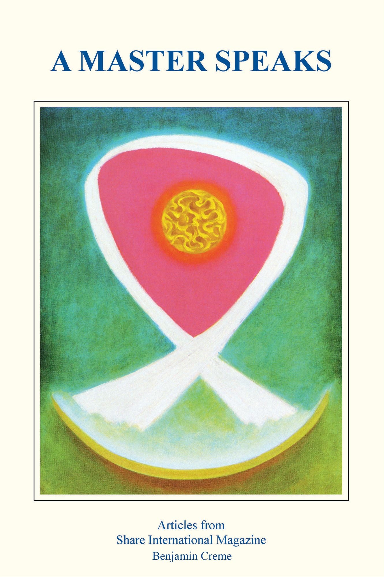 A Master Speaks Volume 1: Articles from Share International