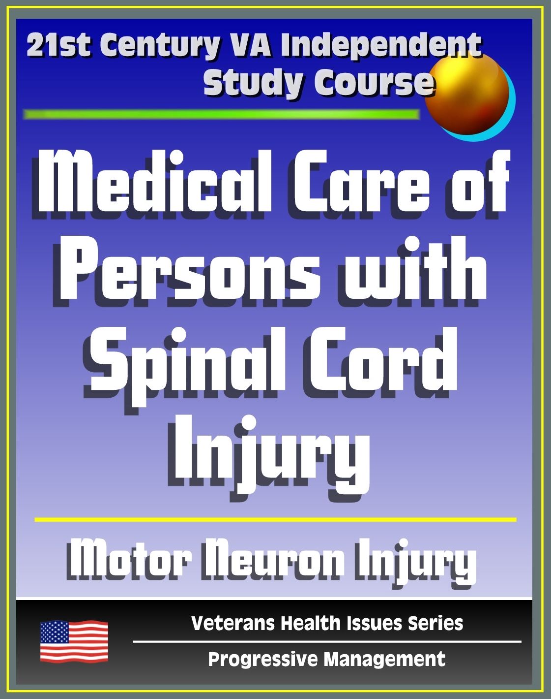 21st Century VA Independent Study Course: Medical Care of Persons with Spinal Cord Injury, Autonomic Nervous System, Symptoms, Treatment, Related Diseases, Motor Neuron Injury, Autonomic Dysreflexia