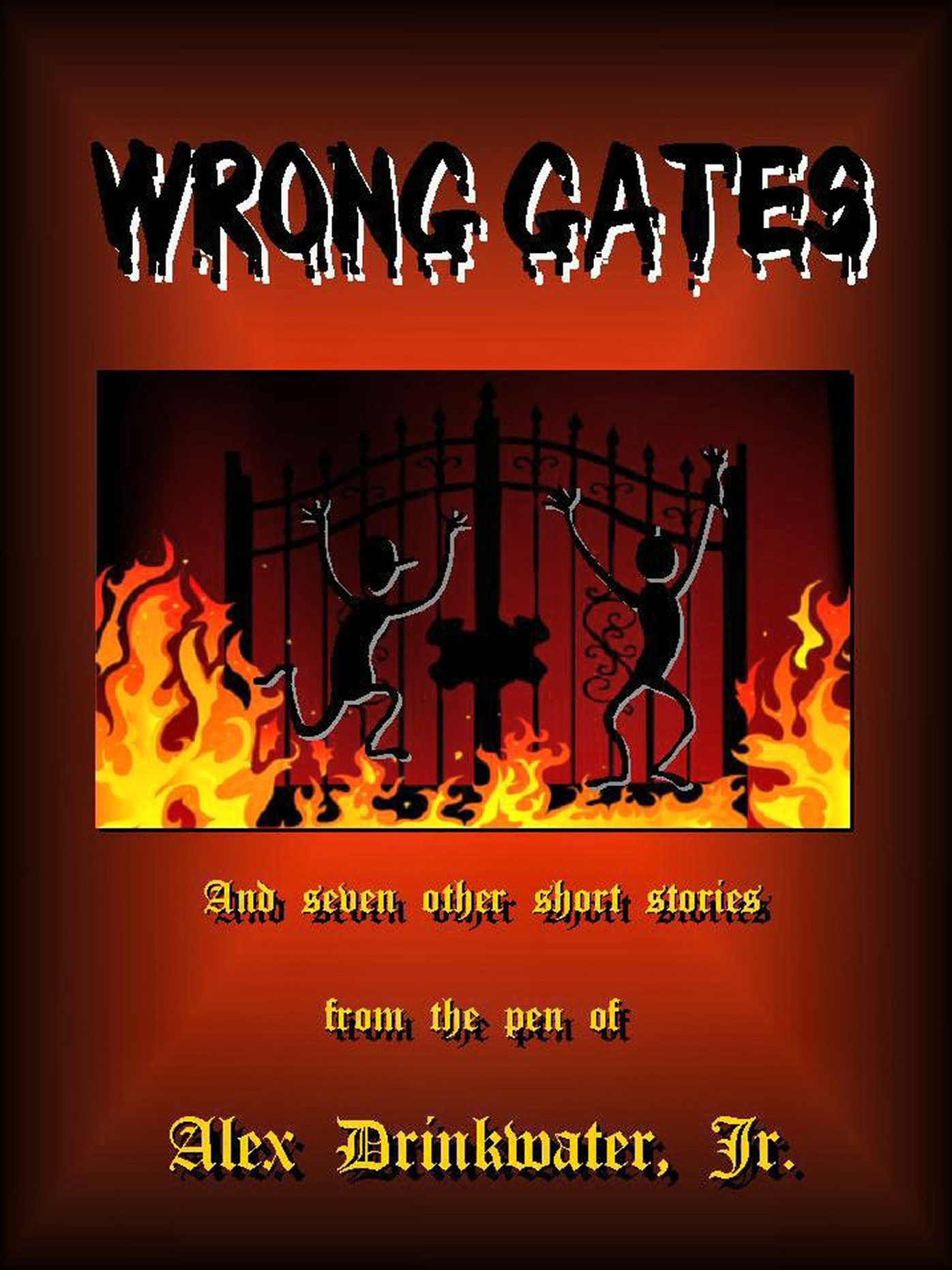 Wrong Gates and Seven other short stories from the pen of Alex Drinkwater, Jr.