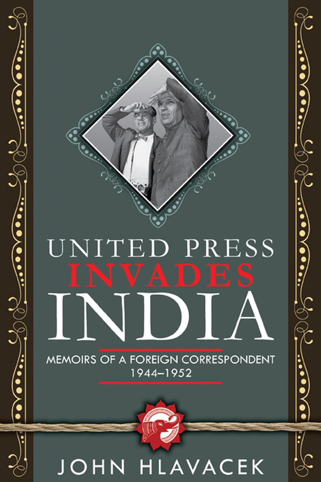 United Press Invades India: Memoirs of a Foreign Correspondent, 1944-1952