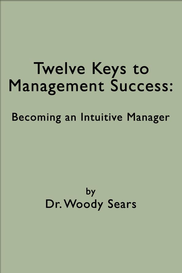 Twelve Keys to Management Success: Becoming an Intuitive Manager