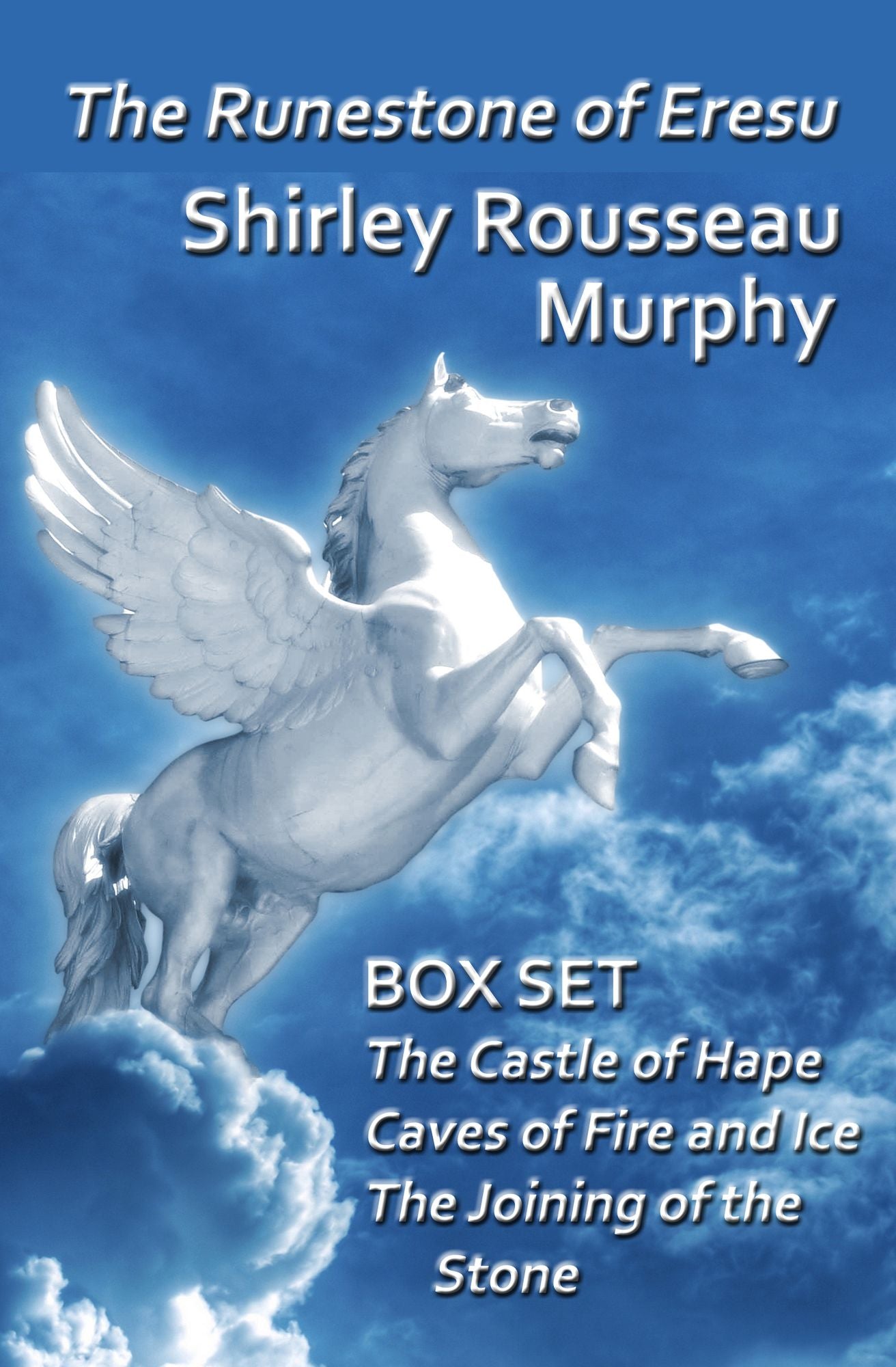 The Runestone of Eresu: Box Set - The Castle of Hape, Caves of Fire and Ice, The Joining of the Stone