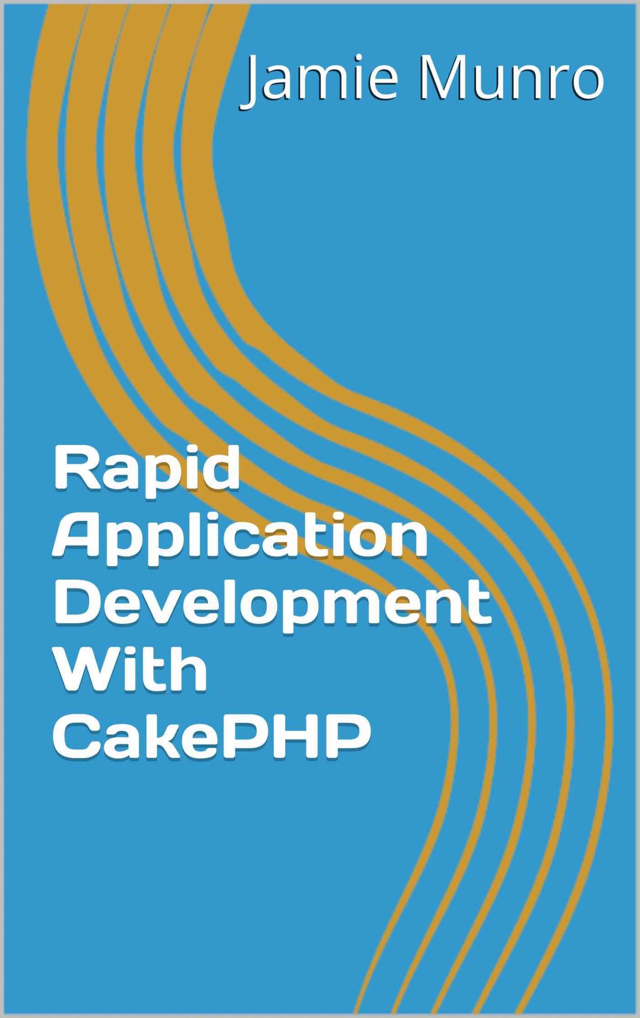 Rapid Application Development With CakePHP