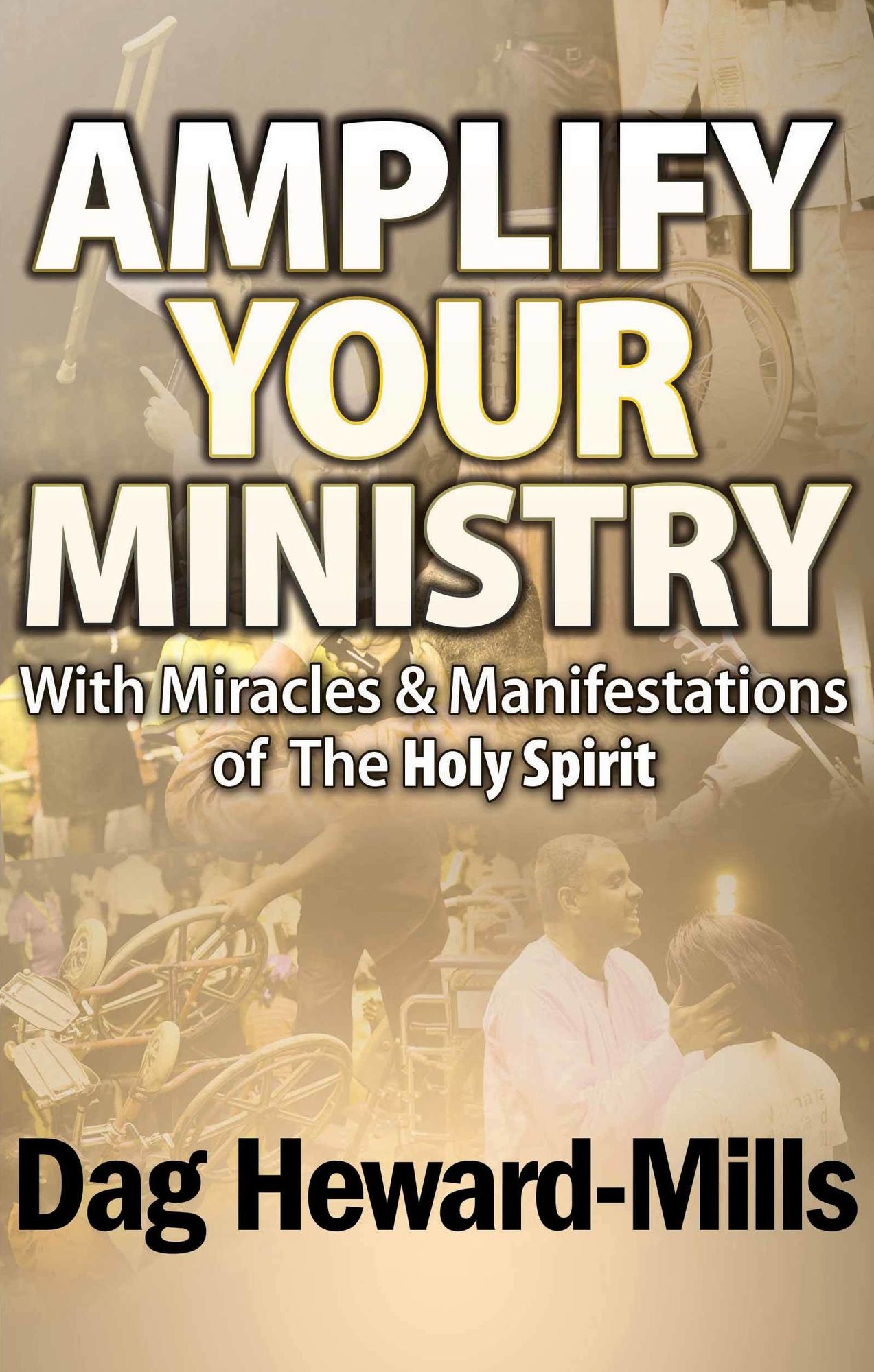 Amplify Your Ministry with Miracles & Manifestations of the Holy Spirit