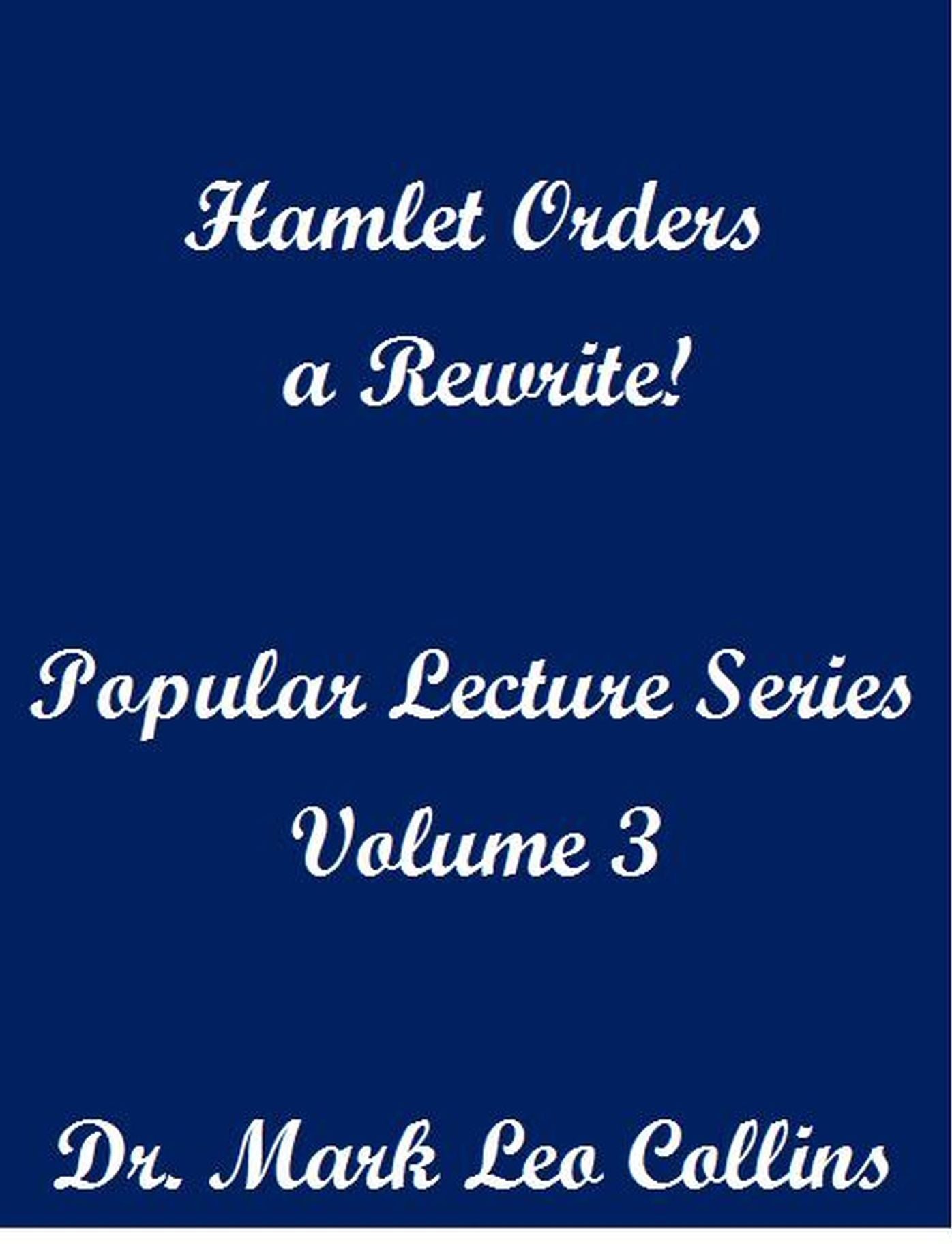 Hamlet Orders a Rewrite! Popular Lecture Series Volume 3