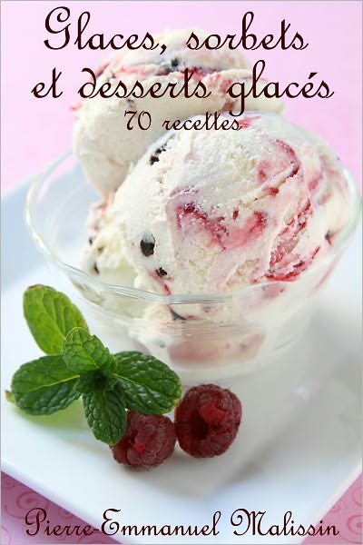 Glaces,sorbets et desserts glacés 70 recettes