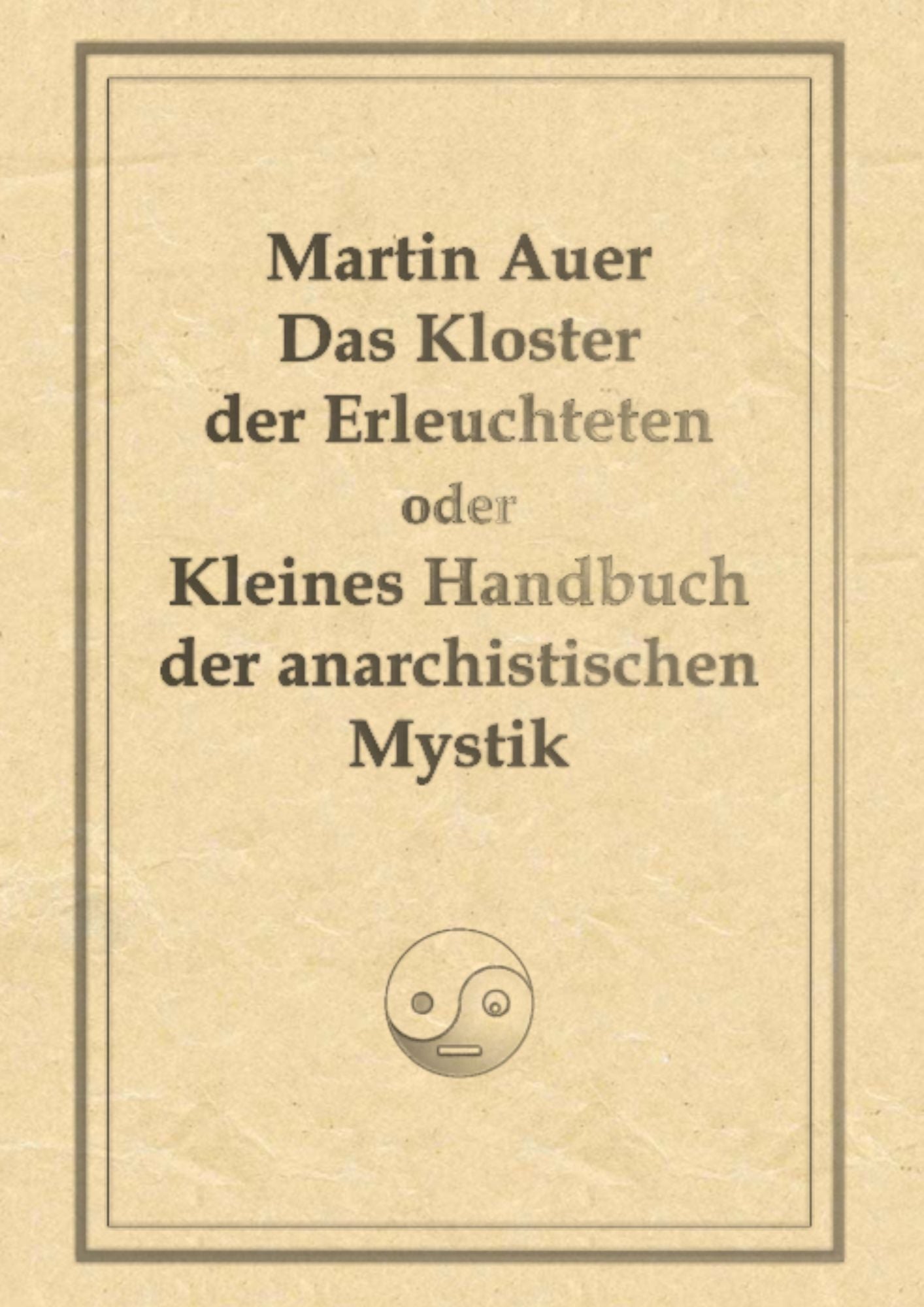 Das Kloster der Erleuchteten oder Kleines Handbuch der anarchistischen Mystik