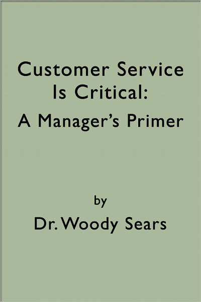 Customer Service is Critical: A Manager's Primer