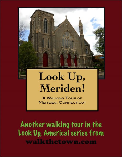 A Walking Tour of Meriden, Connecticut