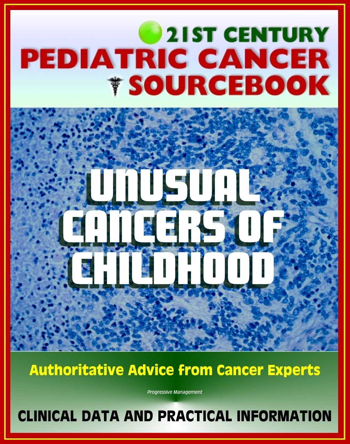 21st Century Pediatric Cancer Sourcebook: Unusual Cancers of Childhood, Head, Thyroid, Thoracic, Esophageal, Heart, Thymomas, Abdominal, Stromal, MEN, Carney Complex, Skin, Chordoma, Others