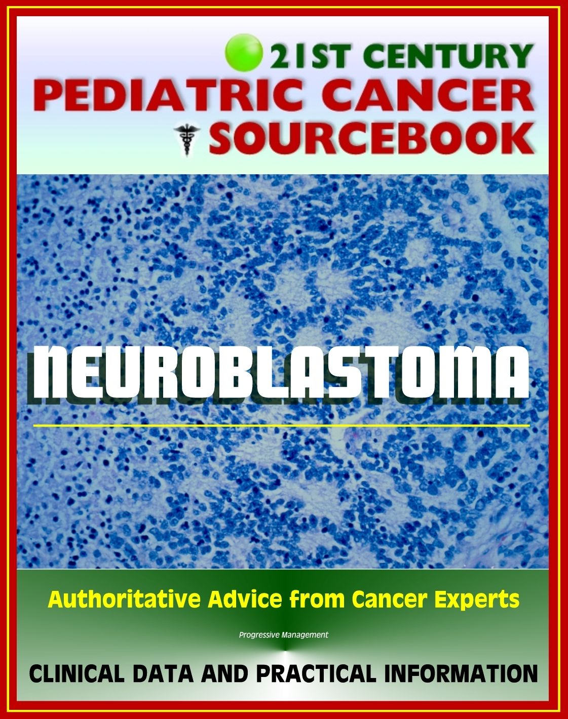 21st Century Pediatric Cancer Sourcebook: Neuroblastoma, plus Opsoclonus/Myoclonus Syndrome - Clinical Data for Patients, Families, and Physicians