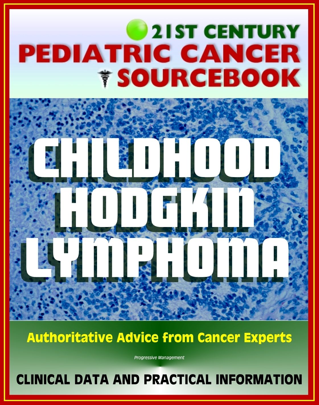 21st Century Pediatric Cancer Sourcebook: Childhood Hodgkin Lymphoma - Clinical Data and Practical Information for Patients, Families, and Physicians